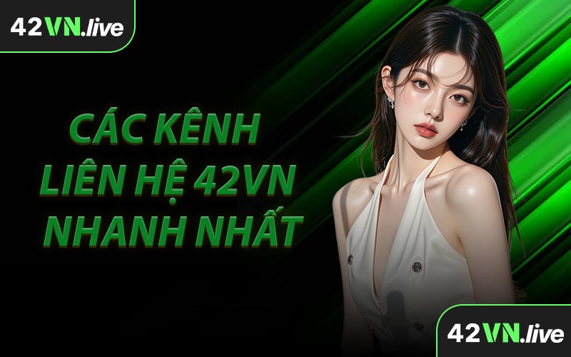 Các Kênh Liên Hệ 42VN Nhanh Nhất
