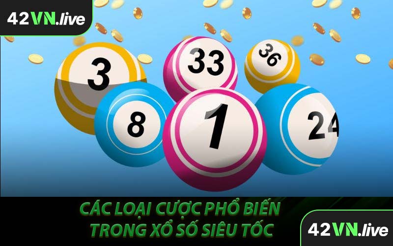 Các Loại Cược Rất Phổ Biến Trong Xổ Số Siêu Tốc