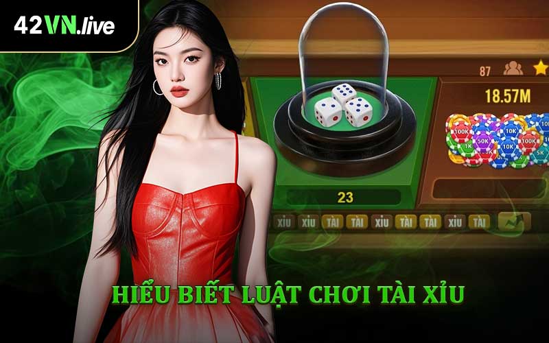 Hiểu Biết Luật Chơi Tài Xỉu