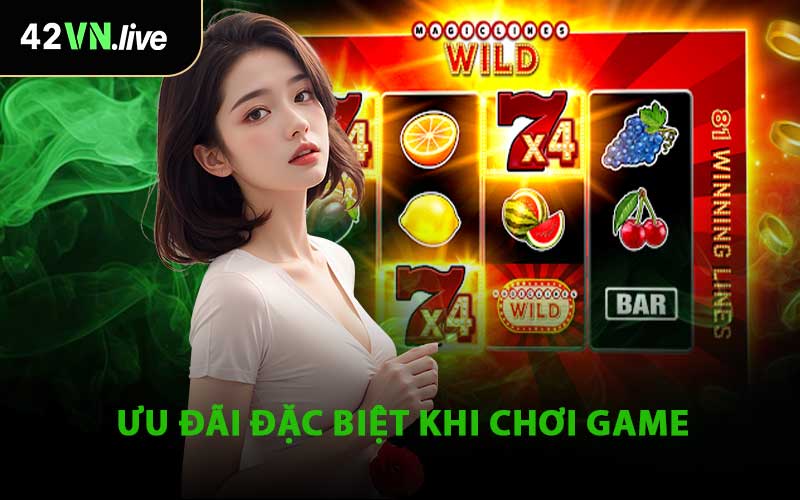 Ưu Đãi Đặc Biệt Khi Chơi Game