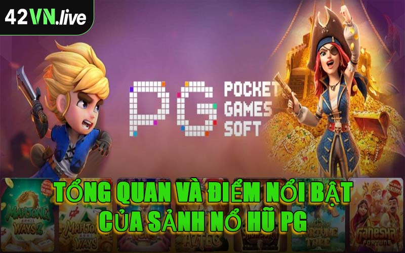 Tổng Quan Và Điểm Nổi Bật Của Sảnh Nổ Hũ PG